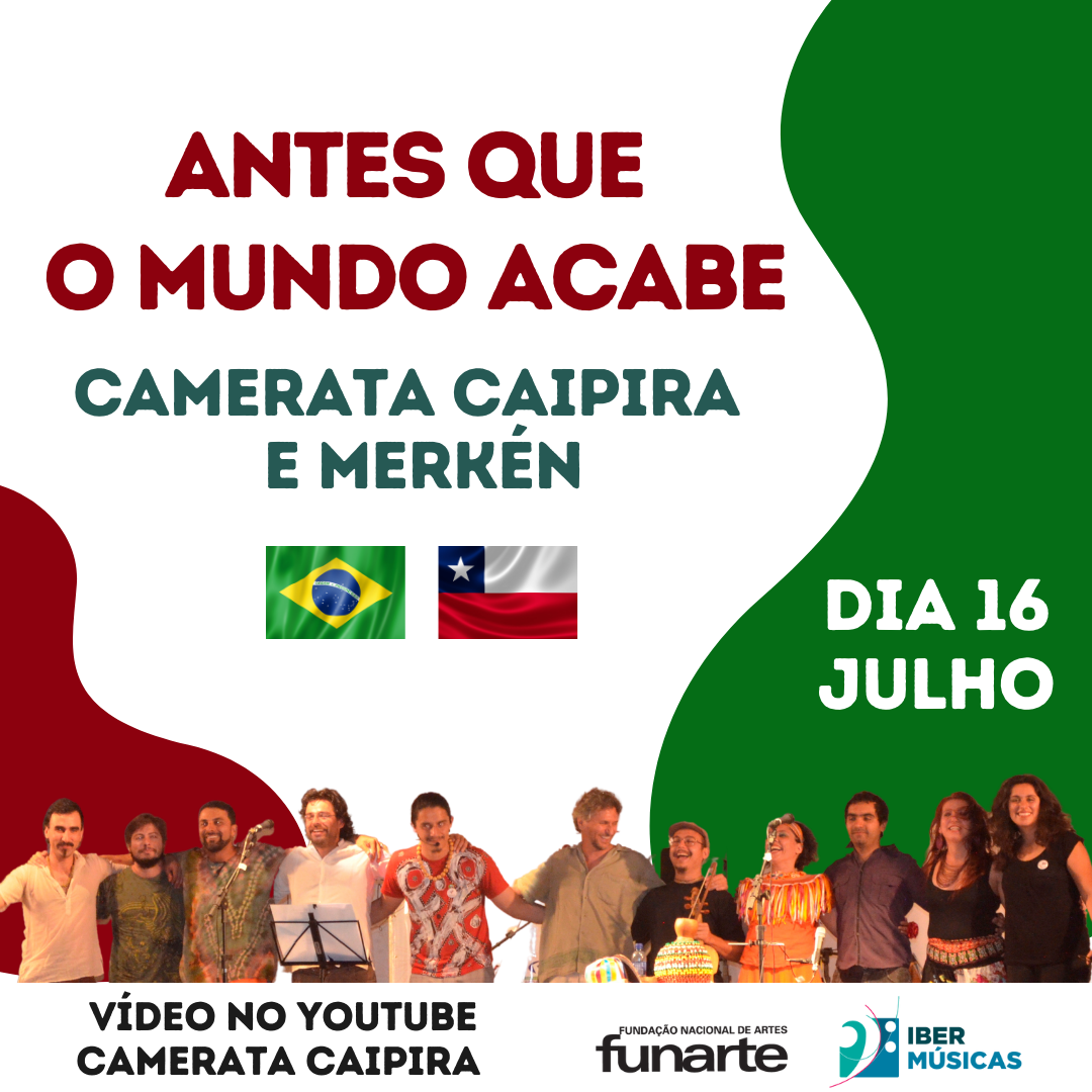 Camerata Caipira do Brasil e Merkén do Chile lançaram nas redes a canção “Antes que o mundo acabe”