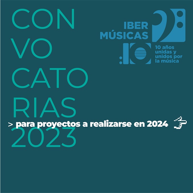Se encuentran abiertas las Convocatorias Ibermúsicas 2023 para proyectos 2024