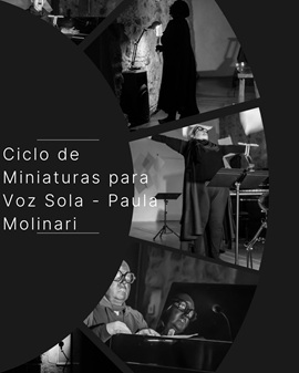 Paula Molinari concluye su residencia artística con el “Ciclo de Miniaturas para Voz Sola”, inspirado en Kozana Lucca y el Roy Hart Théâtre