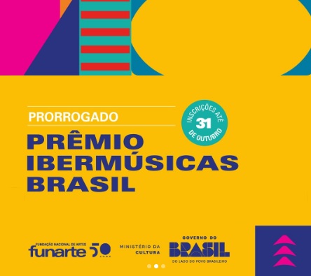 A data de encerramento do Prêmio Ibermúsicas Brasil foi prorrogada até sexta-feira 31 de outubro